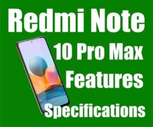 Redmi Note 10 Pro Max Full Features and Specifications