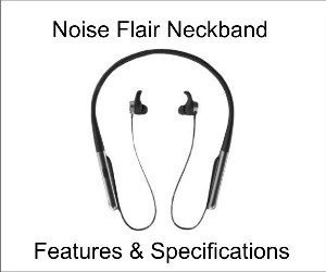 Noise Flair Bluetooth Earphone Price, Features and Specifications